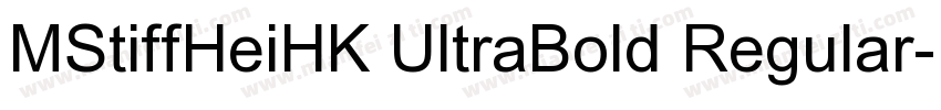 MStiffHeiHK UltraBold Regular字体转换